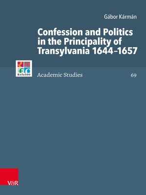 cover image of Confession and Politics in the Principality of Transylvania 1644–1657